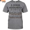 A Horse Can Hear A Human Heartbeat Limited Edition Shirts