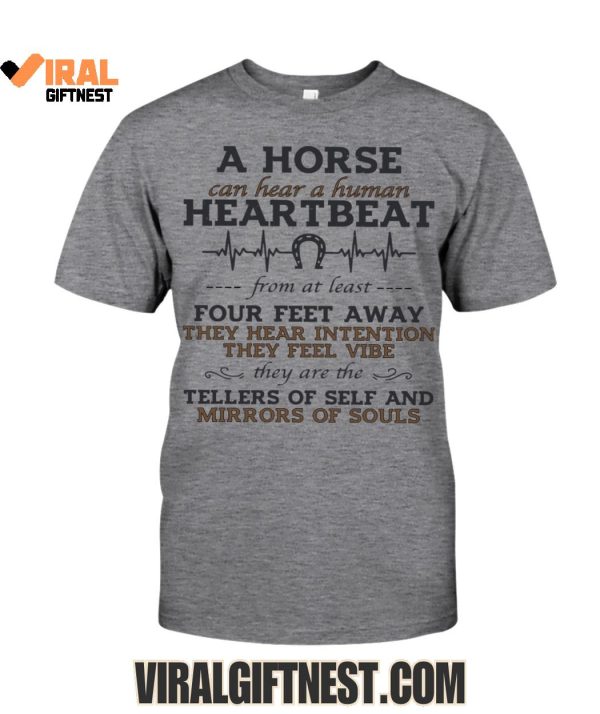 A Horse Can Hear A Human Heartbeat Limited Edition Shirts