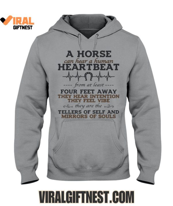 A Horse Can Hear A Human Heartbeat Limited Edition Shirts