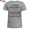 A Horse Can Hear A Human Heartbeat Limited Edition Shirts