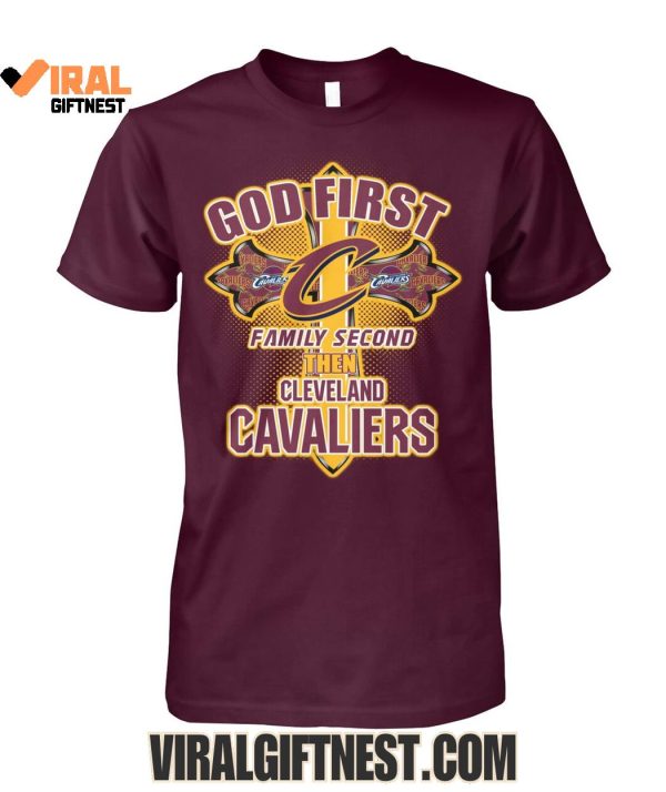 God First Family Second Then Cleveland Cavaliers 2025 Limited Edition Shirts