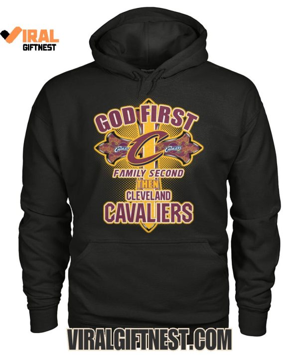 God First Family Second Then Cleveland Cavaliers 2025 Limited Edition Shirts