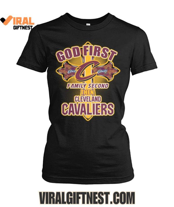 God First Family Second Then Cleveland Cavaliers 2025 Limited Edition Shirts