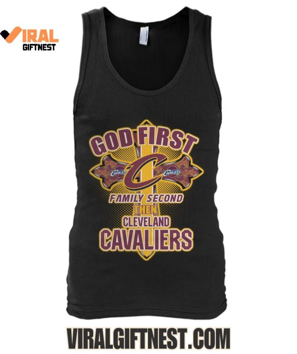 God First Family Second Then Cleveland Cavaliers 2025 Limited Edition Shirts