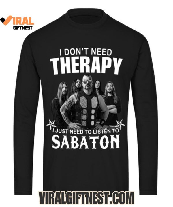 I Don’t Need Therapy, I Just Need To Listen To Sabaton T-Shirts