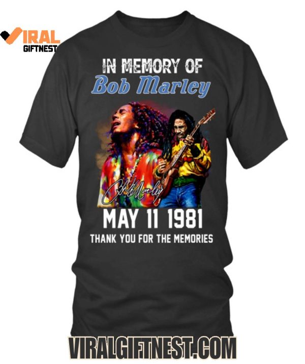 In Memory Of Bob Marley May 11 1981 Thank You For The Memories Shirts