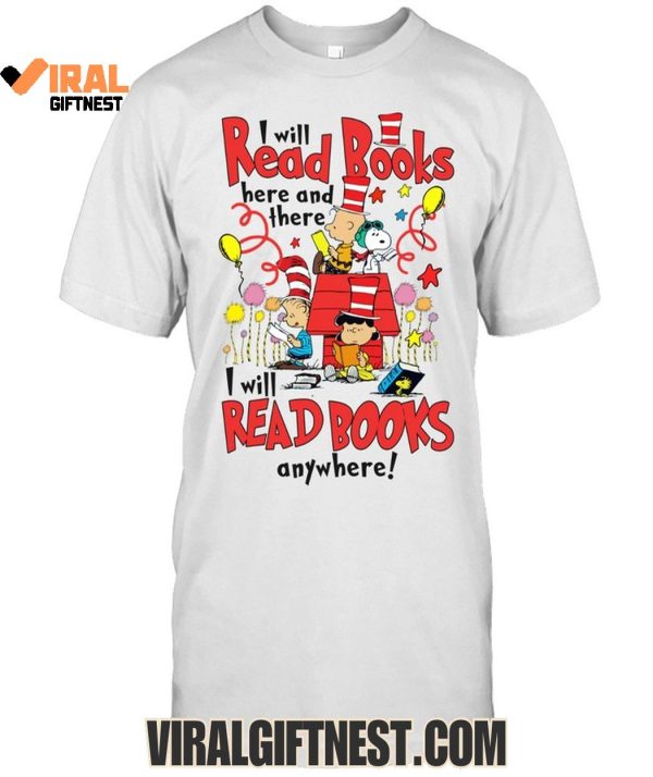 Snoopy I Will Read Books Here And There, I Will Read Books Anywhere Limited Edition Shirts