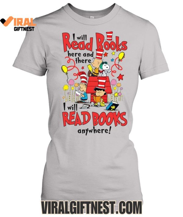 Snoopy I Will Read Books Here And There, I Will Read Books Anywhere Limited Edition Shirts