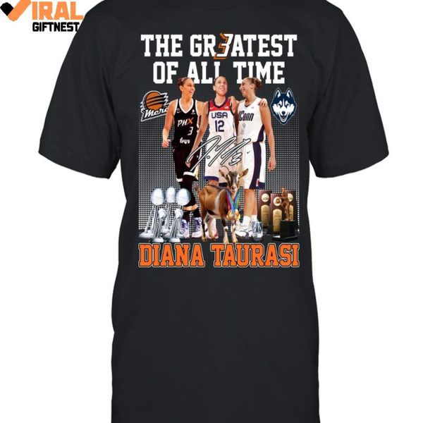 The Greatest Of All Time Diana Taurasi Limited Edition Shirts