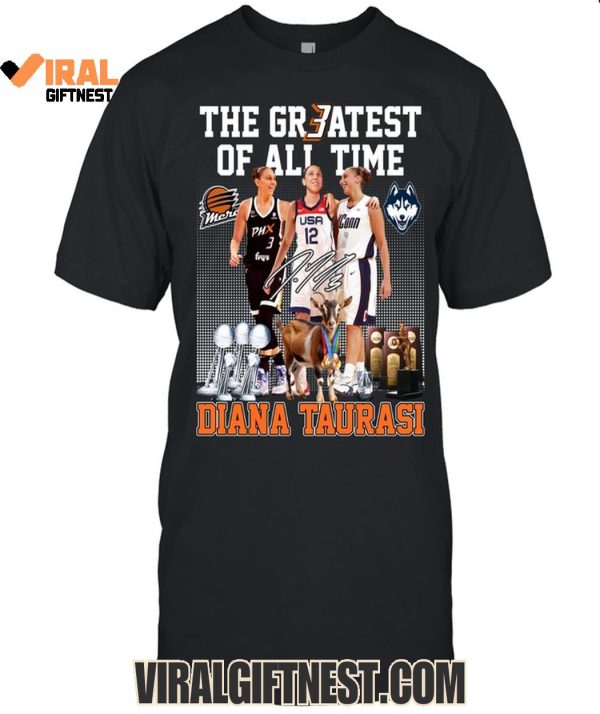 The Greatest Of All Time Diana Taurasi Limited Edition Shirts