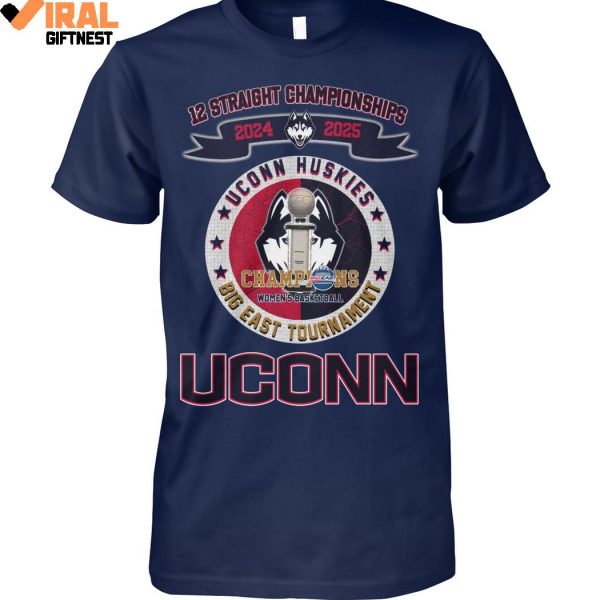 12 Straight Championships 2024-2025 UConn Huskies Women’s Basketball Big East Limited Edition Shirts