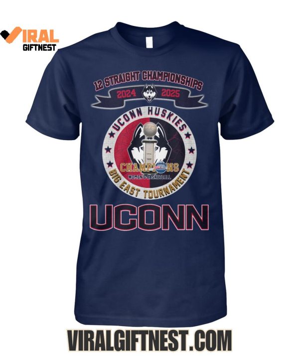 12 Straight Championships 2024-2025 UConn Huskies Women’s Basketball Big East Limited Edition Shirts