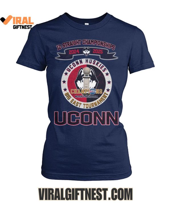 12 Straight Championships 2024-2025 UConn Huskies Women’s Basketball Big East Limited Edition Shirts