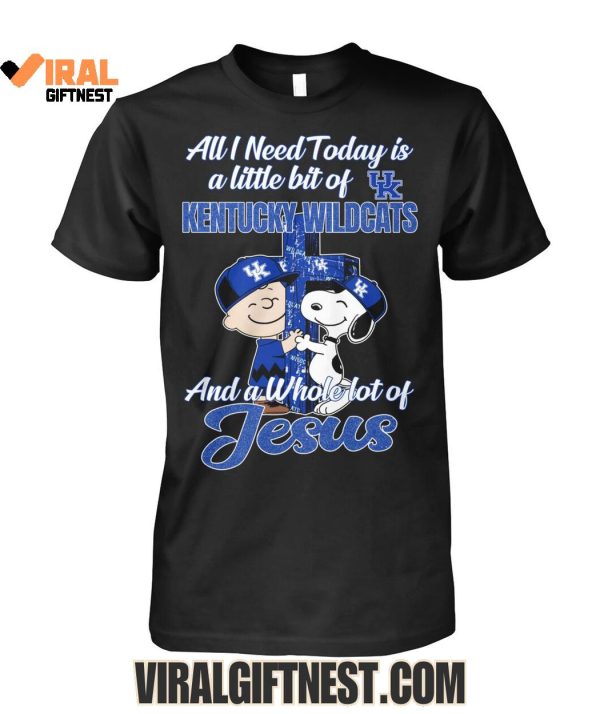 All I Need Today Is A Little Bit Of Kentucky Wildcats Basketball And A Whole Lot Of Jesus Limited Edition Shirts