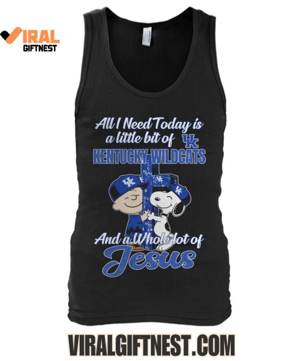 All I Need Today Is A Little Bit Of Kentucky Wildcats Basketball And A Whole Lot Of Jesus Limited Edition Shirts