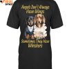 Angels Dont Always Have Wings Sometimes They Have Whiskers Limited Edition Shirts 1 34HPs.jpg