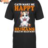 Cats Make Me Happy Humans Make My Head Hurt Limited Edition Shirts