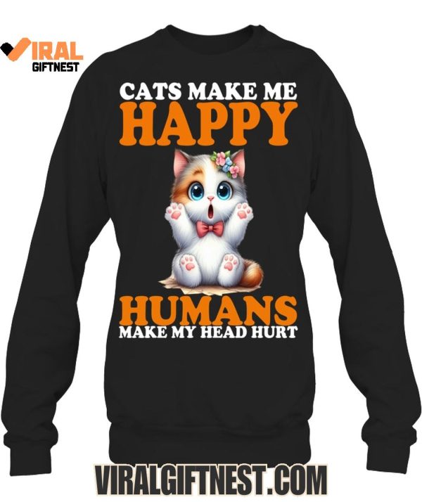 Cats Make Me Happy Humans Make My Head Hurt Limited Edition Shirts