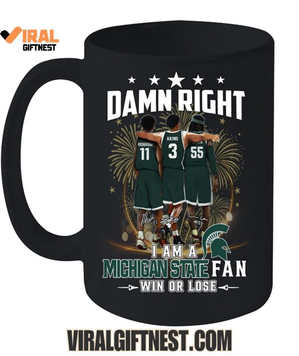 Damn Right I Am A Michigan State Spartans Fan Win Or Lose 2025 Limited Edition Shirts