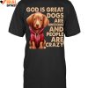 God Made A Dog From The Breath Of The Wind Limited Edition Shirts