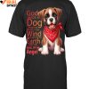 God Is Great Dogs Are Awesome And People Are Crazy Limited Edition Shirts