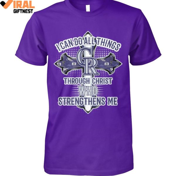 I Can Do All Things Colorado Rockies Through Christ Who Strengthens Me Limited Edition Shirts