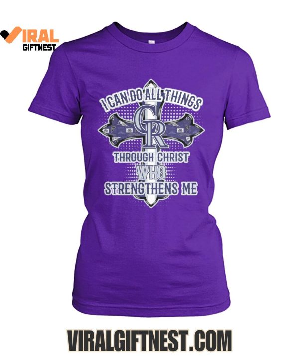 I Can Do All Things Colorado Rockies Through Christ Who Strengthens Me Limited Edition Shirts