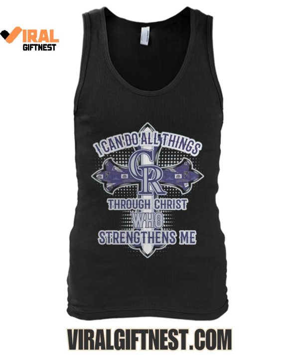 I Can Do All Things Colorado Rockies Through Christ Who Strengthens Me Limited Edition Shirts