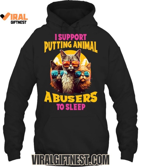 I Support Putting Animal A Busers To Sleep Limited Edition Shirts