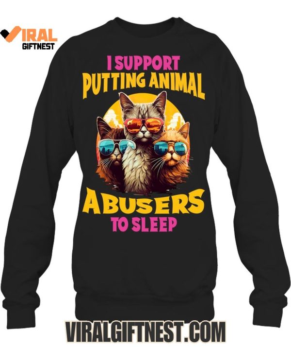 I Support Putting Animal A Busers To Sleep Limited Edition Shirts