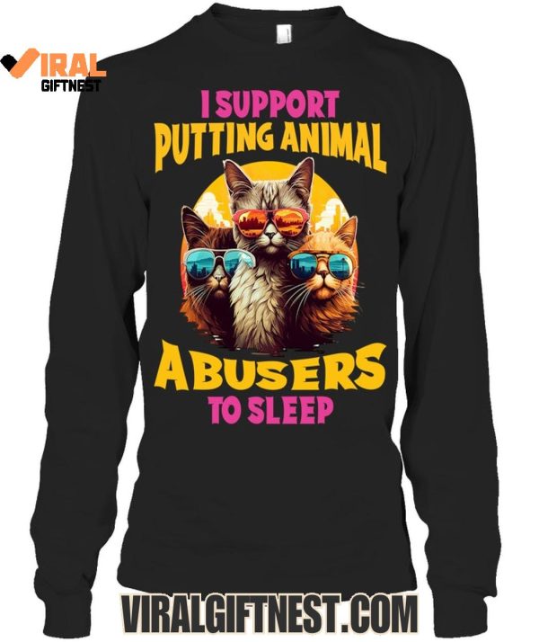 I Support Putting Animal A Busers To Sleep Limited Edition Shirts