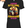 I Support Putting Animal A Busers To Sleep Limited Edition Shirts