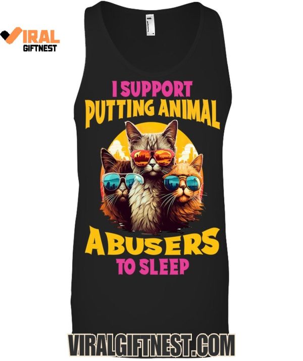 I Support Putting Animal A Busers To Sleep Limited Edition Shirts