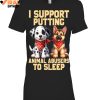 I Support Putting Animal Abusers To Sleep Limited Edition Shirts