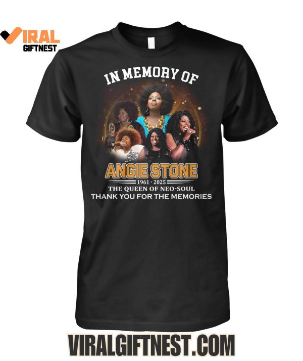 In Memory Of Angie Stone 1961-2025 The Queen Of Neo Soul Thank You For The Memories Limited Edition Shirts