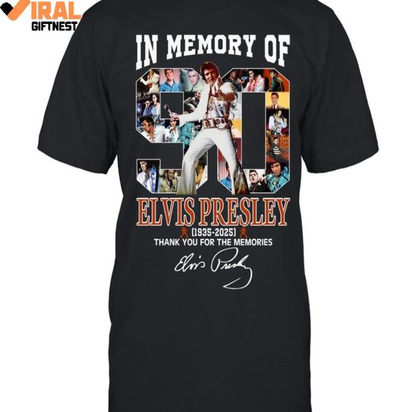 In Memory Of Elvis Presley 1935-2025 Thank You For The Memories Limited Edition Shirts