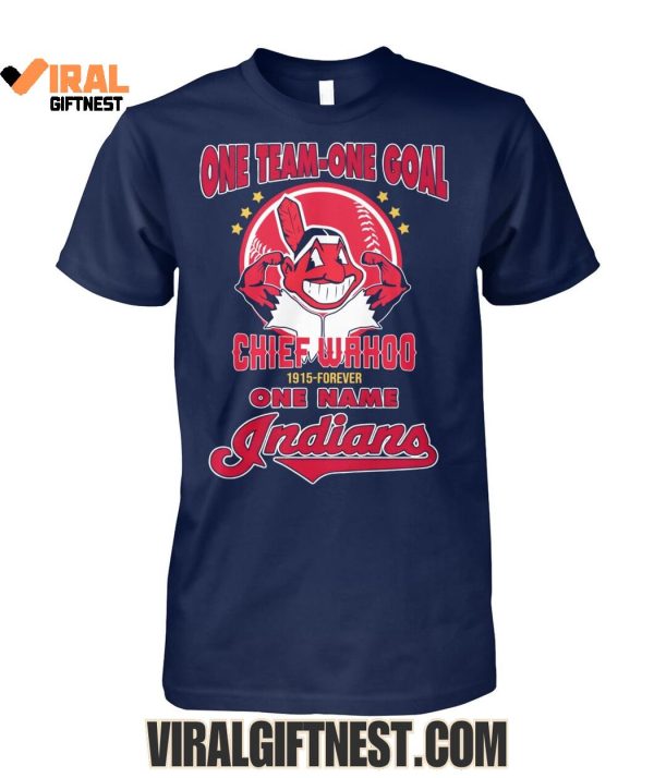 One Team-One Goal Chief Wahoo 1915-Forever One Name Cleveland Indians 2025 Limited Edition Shirts