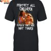 Protect All Children Even If They Are Not Yours Native America Limited Edition Shirts 1 XN4zS.jpg