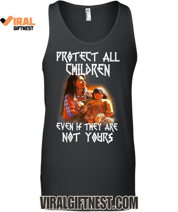 Protect All Children Even If They Are Not Yours Native America Limited Edition Shirts