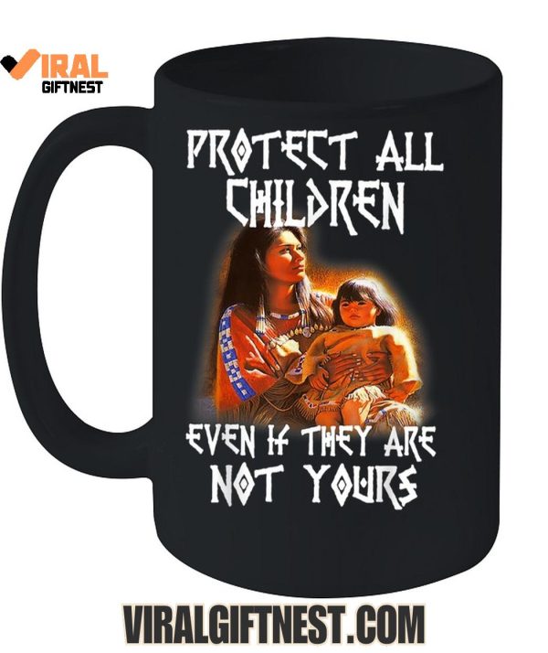 Protect All Children Even If They Are Not Yours Native America Limited Edition Shirts