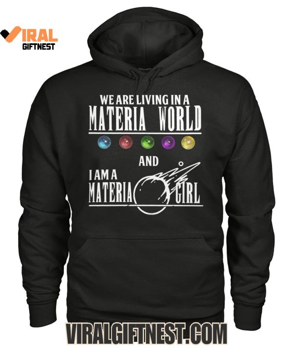 We Are Living In A Materia World And I Am A Materia Girl Limited Edition Shirts