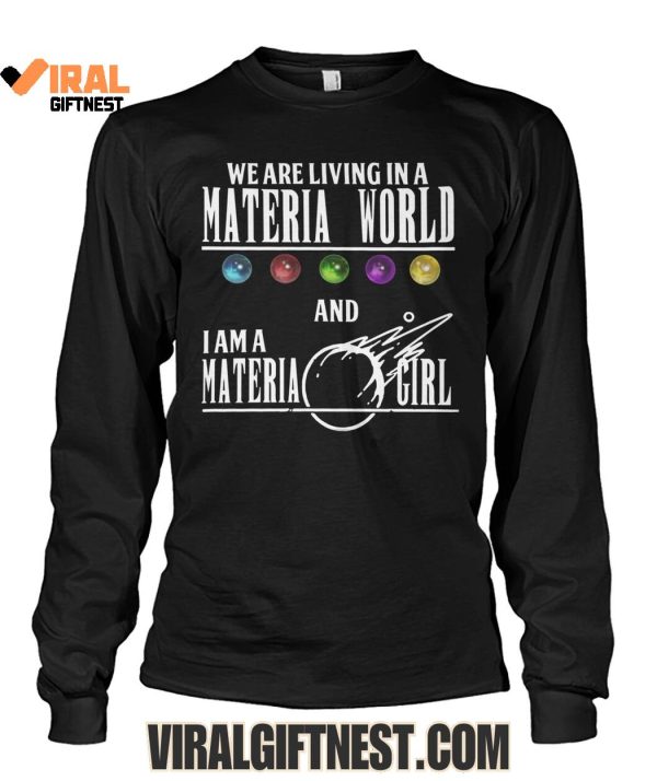 We Are Living In A Materia World And I Am A Materia Girl Limited Edition Shirts